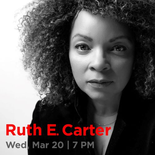 Ruth E. Carter, Wednesday, March 20, 7pm