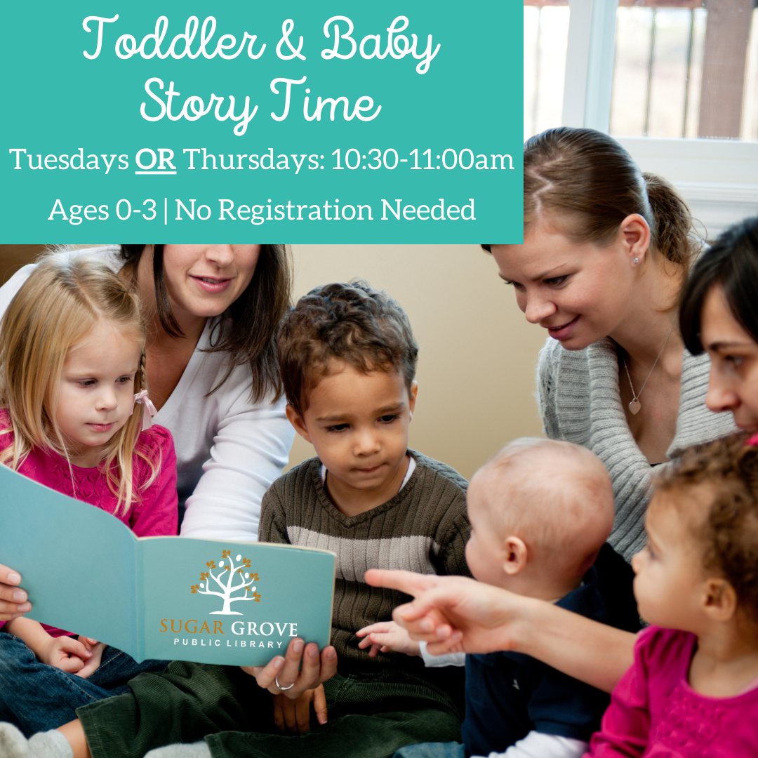 Toddler & Baby Story Time. Tuesdays OR Thursdays 10:30-11:00 AM. Ages 0-3. No registration needed.