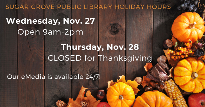 The Library will be closed for the Thanksgiving holiday..