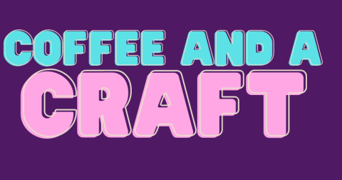 Coffee and a Craft