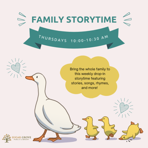 Image of a white duck with three yellow ducklings behind-- the last one has stumbled. Bonk! Text reads: Family Storytime: Thursdays 10:00-10:30 AM. Bring the whole family sto this weekly drop-in storytime featuring stories, songs, and more! Siblings welcome.