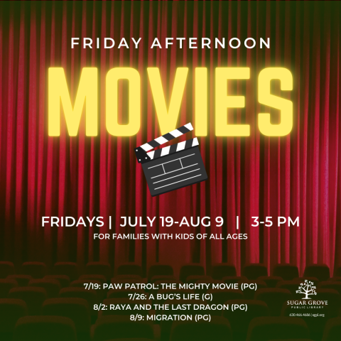A red movie theater curtain with glowing yellow text. Text: Friday Afternoon Movies. Fridays July 19-Aug 9, 3-5pm. For families with kids of all ages. 7/19: Paw Patrol: The Mighty Movie (PG); 7/26: A Bug's Life (G); 8/2: Raya and the Last Dragon (PG); 8/9: Migration (PG)