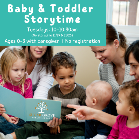 A photograph of four kids reading with three female-presenting adults, with a blue rectangle in the upper left-hand corner. The rectangle has white text reading "Baby & Toddler Storytime Tuesdays: 10-10:30 AM (No storytime 11/19 & 11/26) Ages 0-3 with caregiver | No registration