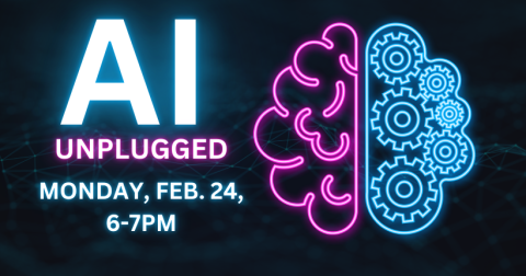 AI Unplugged Monday, Feb. 24, 6-7pm