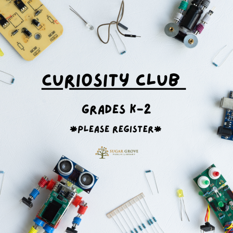 White background with various objects scattered on it: Wires, circuit boards, and a small robot. Black text: Curiosity Club, Grades K-2, *Please Register*