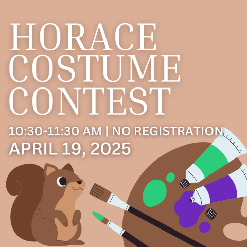 A light brown background with a brown paint palette and a brown squirrel illustration. Text: Horace Costume Contest. 10:30-11:30 AM | No registration needed | April 19, 2025