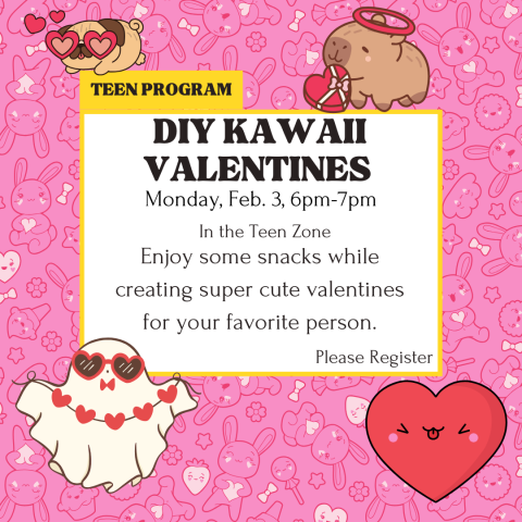 Teen Program: DIY Kawaii Valentines. 