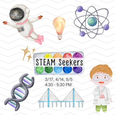 A white square with a light-skinned child in green pants in the lower right corner, and floating images of a lightbulb, an astronaut, an atom, and a double helix. Text: STEAM Seekers. 3/17, 4/14, 5/5. 4:30-5:30 PM