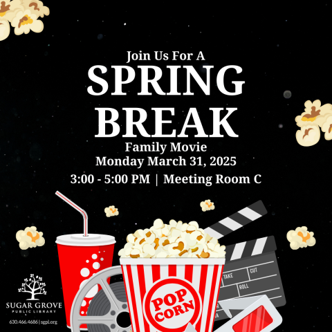 A black square with illustrations of a bag of popcorn, a drink, and a film reel. White text: Join us for a Spring Break Family Movie. Monday, March 31, 2025. 3:00-5:00 PM | Meeting Room C