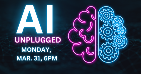 A.I. Unplugged Monday March 31 6pm