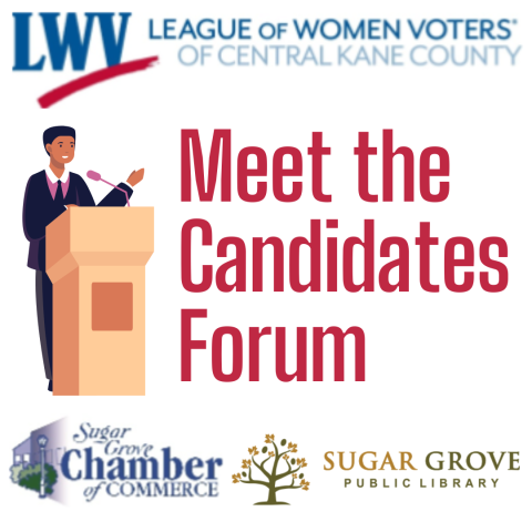 Meet the candidates forum hosted by the League of Women Voters, Sugar Grove Chamber of Commerce, and Sugar Grove Public Library