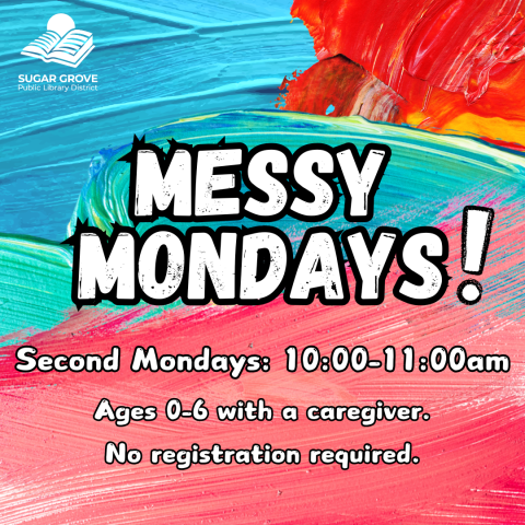 A multicolored painted background with white block text reading: Messy Mondays! Second Mondays 10:00-11:00 AM. Ages 0-6 with a caregiver. No registration required.