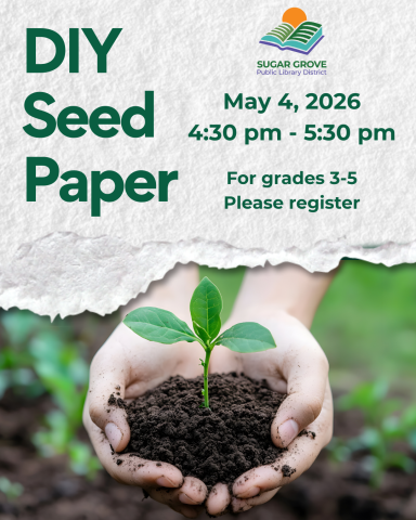 Ripped white paper overlayed on a photograph of a child holding a sprouted plant from the soil. The text reads: DIY Seed Paper. May 4, 2026/ 4:30 pm to 5:30 pm. For grades 3 to 5. Please register.
