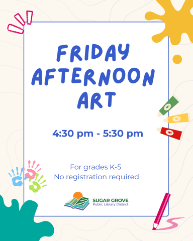 Colorful illustrated paint splatters and art materials on a light beige background. The text reads: Friday Afternoon Art. 4:30 pm to 5:30 pm. For grades K through 5. No registration required.