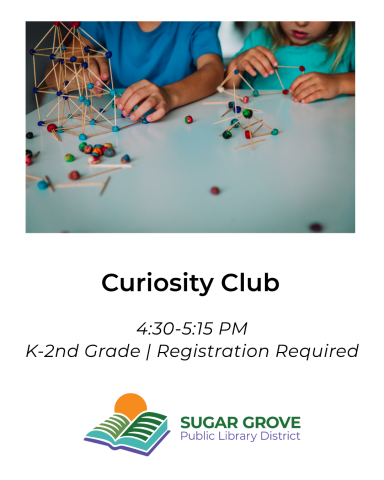 Titled curiosity Club. Time Starts at 4:30 PM and ends at 5:15 PM. Registration is required. This program is intended for Kindergarten through second grade children. There is an image of two children building houses with toothpicks and clay. 