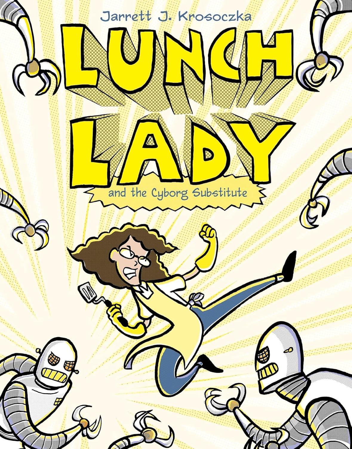 Cover of Lunch Lady and the Cyborg Substitute by Jarrett J. Krosoczka.