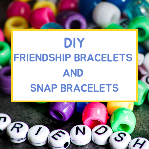 DIY Friendship Bracelets and Snap Bracelets  