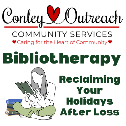 Conley Outreach Community Services Bibliotherapy Reclaiming Your Holidays After Loss